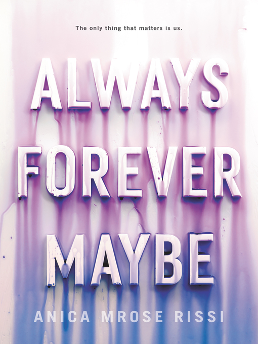 Title details for Always Forever Maybe by Anica Mrose Rissi - Available